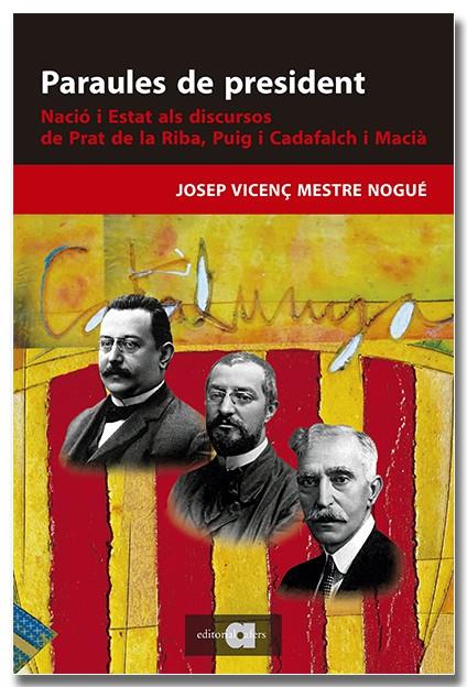 PARAULES DE PRESIDENT. NACIÓ I ESTAT ALS DISCURSOS DE PRAT DE LA RIBA, PUIG I CA | 9788418618895 | MESTRE NOGUÉ, JOSEP VICENÇ | Galatea Llibres | Librería online de Reus, Tarragona | Comprar libros en catalán y castellano online
