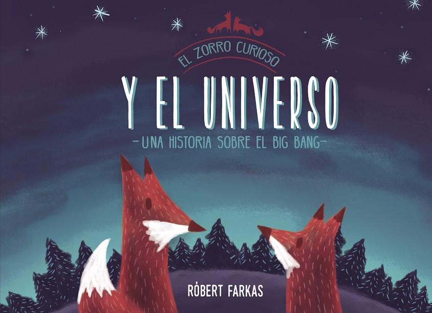 EL ZORRO CURIOSO Y EL UNIVERSO. UN LIBRO SOBRE EL BIG BANG | 9788448851439 | FARKAS, RÓBERT | Galatea Llibres | Librería online de Reus, Tarragona | Comprar libros en catalán y castellano online
