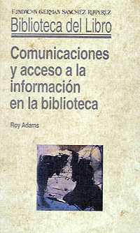 COMUNICACIONES Y ACCESO A LA INFORMACIÓN EN LA BIBLIOTECA | 9788486168902 | ADAMS, ROY | Galatea Llibres | Librería online de Reus, Tarragona | Comprar libros en catalán y castellano online