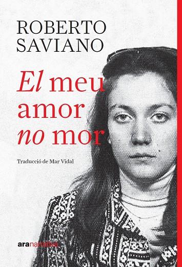 EL MEU AMOR NO MOR | 9788411732390 | SAVIANO, ROBERTO | Galatea Llibres | Llibreria online de Reus, Tarragona | Comprar llibres en català i castellà online