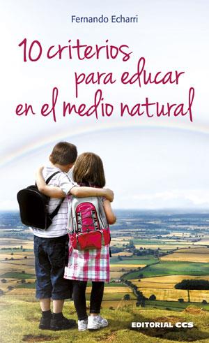 10 CRITERIOS PARA EDUCAR EN EL MEDIO NATURAL | 9788490232811 | ECHARRI, FERNANDO | Galatea Llibres | Llibreria online de Reus, Tarragona | Comprar llibres en català i castellà online