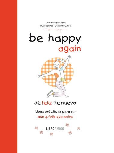 BE HAPPY AGAIN  (SÉ FELIZ DE NUEVO) | 9788499171548 | FOUFELLE, DOMINIQUE/ROUVILLOIS, GWENN | Galatea Llibres | Llibreria online de Reus, Tarragona | Comprar llibres en català i castellà online