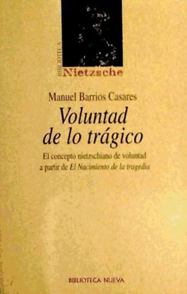 VOLUNTAD DE LO TRAGICO | 9788497420969 | BARRIOS CASARES, MANUEL | Galatea Llibres | Librería online de Reus, Tarragona | Comprar libros en catalán y castellano online