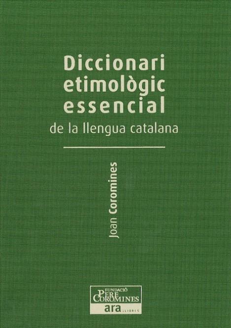 DICCIONARI ETIMOLÒGIC ESSENCIAL DE LA LLENGUA CATALANA JOAN | 9788415642237 | JOAN COROMINES I VIGNEAUX | Galatea Llibres | Llibreria online de Reus, Tarragona | Comprar llibres en català i castellà online