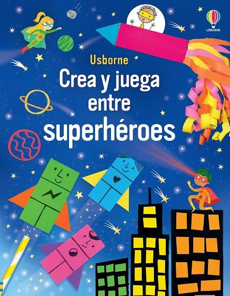 CREA Y JUEGA ENTRE SUPERHÉROES | 9781805316138 | NOLAN, KATE | Galatea Llibres | Librería online de Reus, Tarragona | Comprar libros en catalán y castellano online