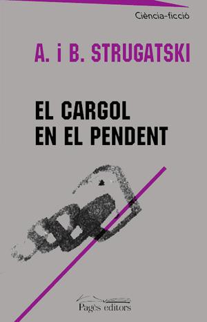 CARGOL EN EL PENDENT, EL | 9788479359003 | STRUGATSKI, A. I B. | Galatea Llibres | Librería online de Reus, Tarragona | Comprar libros en catalán y castellano online