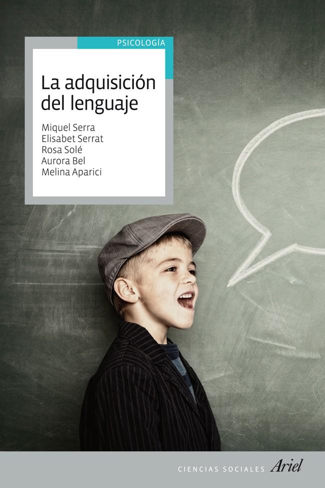 LA ADQUISICIÓN DEL LENGUAJE | 9788434409576 | SERRA, MIQUEL/ELISABET SERRAT/MELINA APARICI/MARÍA ROSA SOLÉ/AURORA BEL GAYA | Galatea Llibres | Librería online de Reus, Tarragona | Comprar libros en catalán y castellano online