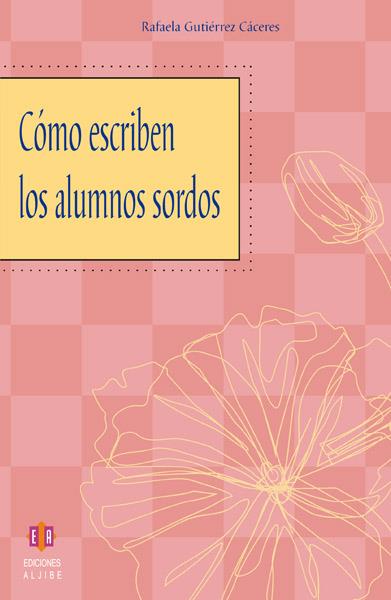 COMO ESCRIBEN LOS ALUMNOS SORDOS | 9788497001540 | GUTIERREZ CACERES, RAFAELA | Galatea Llibres | Librería online de Reus, Tarragona | Comprar libros en catalán y castellano online