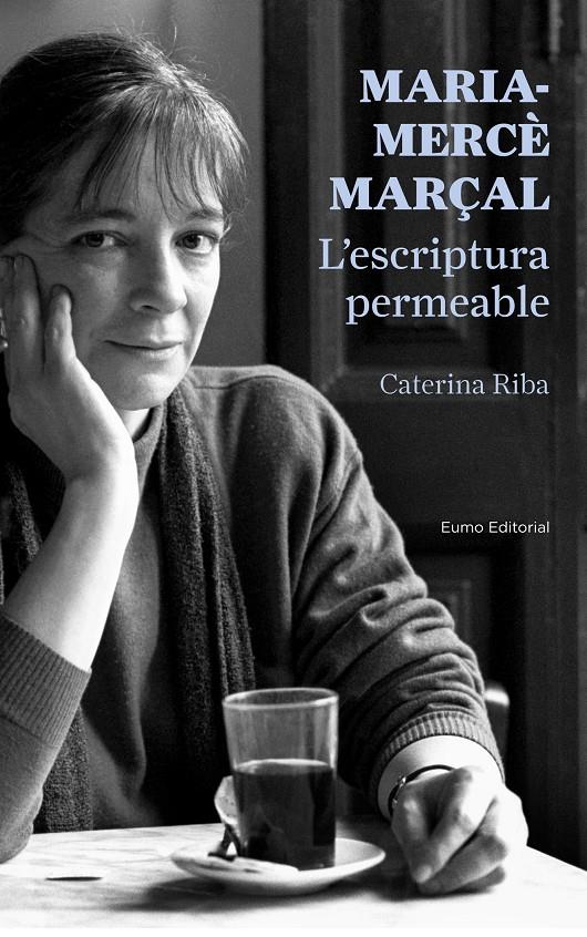 MARIA-MERCÈ MARÇAL. L'ESCRIPTURA PERMEABLE | 9788497665223 | RIBA, CATERINA | Galatea Llibres | Llibreria online de Reus, Tarragona | Comprar llibres en català i castellà online