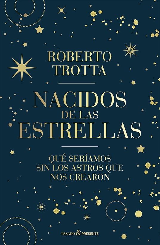 NACIDOS DE LAS ESTRELLAS | 9788412899511 | TROTTA, ROBERTO | Galatea Llibres | Librería online de Reus, Tarragona | Comprar libros en catalán y castellano online