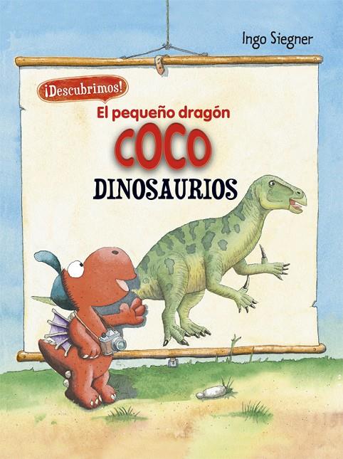 PEQUEÑO DRAGÓN COCO. DESCUBRIMOS LOS DINOSAURIOS, EL | 9788424665739 | SIEGNER, INGO | Galatea Llibres | Llibreria online de Reus, Tarragona | Comprar llibres en català i castellà online