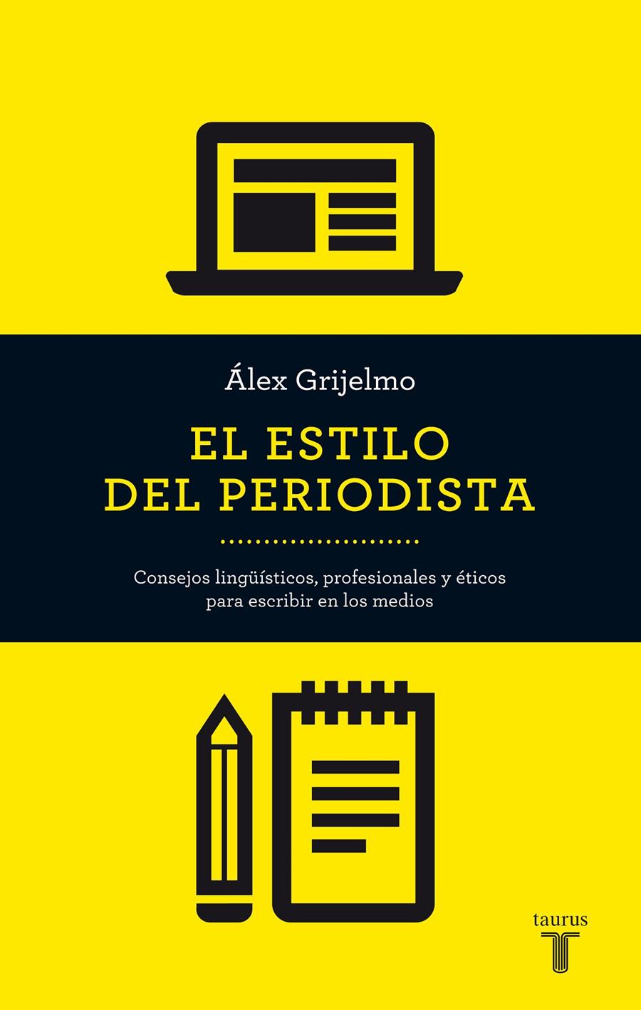 EL ESTILO DEL PERIODISTA (2014) | 9788430609499 | GRIJELMO, ÁLEX | Galatea Llibres | Librería online de Reus, Tarragona | Comprar libros en catalán y castellano online