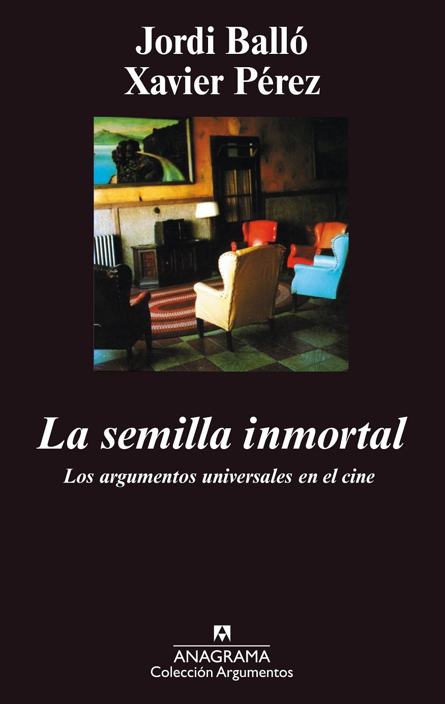 SEMILLA INMORTAL, LA.ARGUEMNTOS UNIVERSALES EN EL | 9788433905482 | BALLO, JORDI; XAVIER PEREZ | Galatea Llibres | Librería online de Reus, Tarragona | Comprar libros en catalán y castellano online