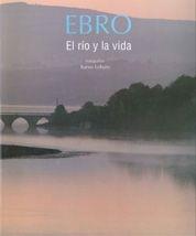 EBRO, EL RIO Y LA VIDA | 9788497853828 | AA. VV. | Galatea Llibres | Librería online de Reus, Tarragona | Comprar libros en catalán y castellano online