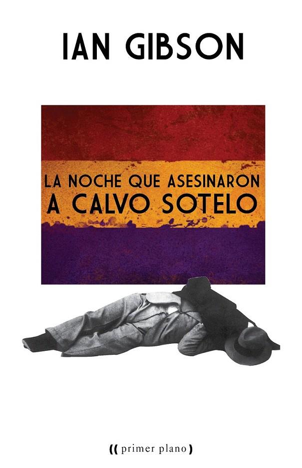 LA NOCHE QUE ASESINARON A CALVO SOTELO | 9788416541553 | GIBSON, IAN | Galatea Llibres | Librería online de Reus, Tarragona | Comprar libros en catalán y castellano online