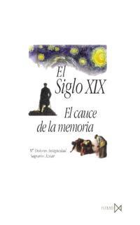 SIGLO XIX,EL.EL CAUCE DE LA MEMORIA | 9788470903083 | ANTIGUEDAD,DOLORES | Galatea Llibres | Librería online de Reus, Tarragona | Comprar libros en catalán y castellano online