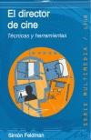 DIRECTOR DE CINE, EL TECNICAS Y HERRAMIENTAS | 9788497840460 | FELDMAN, SIMON | Galatea Llibres | Llibreria online de Reus, Tarragona | Comprar llibres en català i castellà online