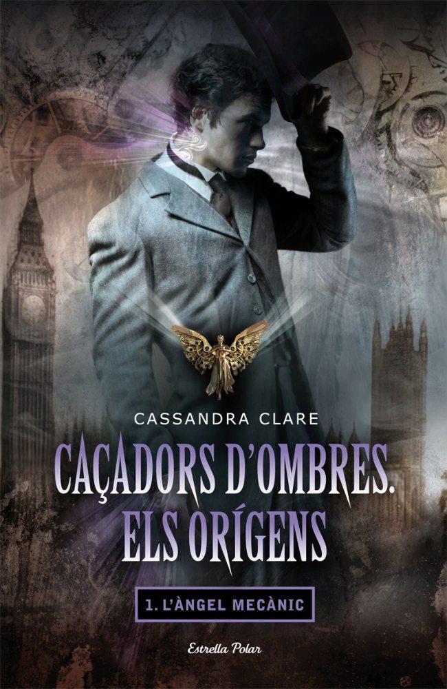 L'ÀNGEL MECÀNIC (CAÇADORS D'OMBRES. ELS ORÍGENS, 1) | 9788499322872 | CLARE, CASSANDRA | Galatea Llibres | Llibreria online de Reus, Tarragona | Comprar llibres en català i castellà online