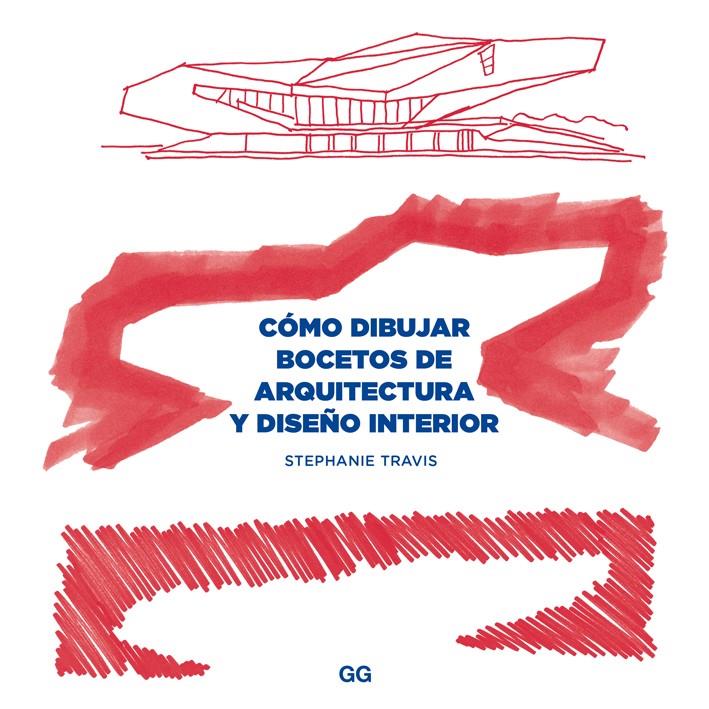 CÓMO DIBUJAR BOCETOS DE ARQUITECTURA Y DISEÑO INTERIOR | 9788425228643 | TRAVIS, STEPHANIE | Galatea Llibres | Librería online de Reus, Tarragona | Comprar libros en catalán y castellano online