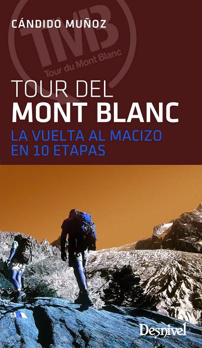 TOUR DEL MONT BLANC. LA VUELTA AL MACIZO EN 10 ETAPAS | 9788498293838 | MUÑOZ, CANDIDO | Galatea Llibres | Librería online de Reus, Tarragona | Comprar libros en catalán y castellano online