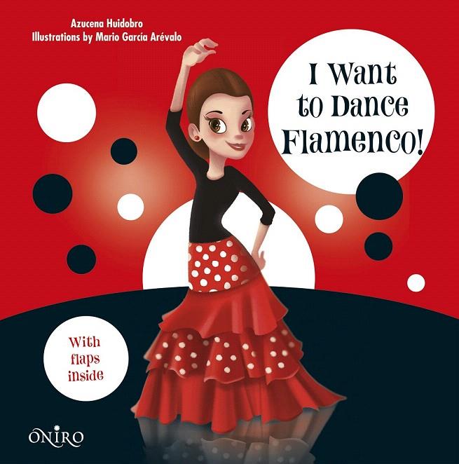 I WANT TO DANCE FLAMENCO! | 9788497547550 | HUIDOBRO, AZUCENA | Galatea Llibres | Llibreria online de Reus, Tarragona | Comprar llibres en català i castellà online