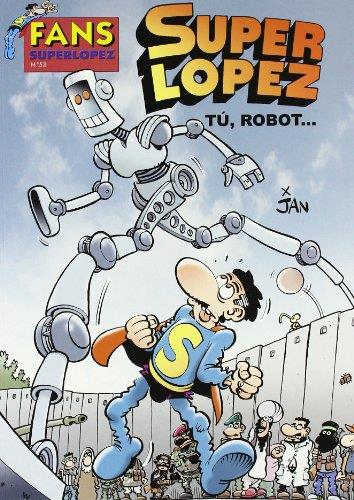 TU ROBOT FANS SUPER LOPEZ Nº53 | 9788466640008 | JAN | Galatea Llibres | Llibreria online de Reus, Tarragona | Comprar llibres en català i castellà online