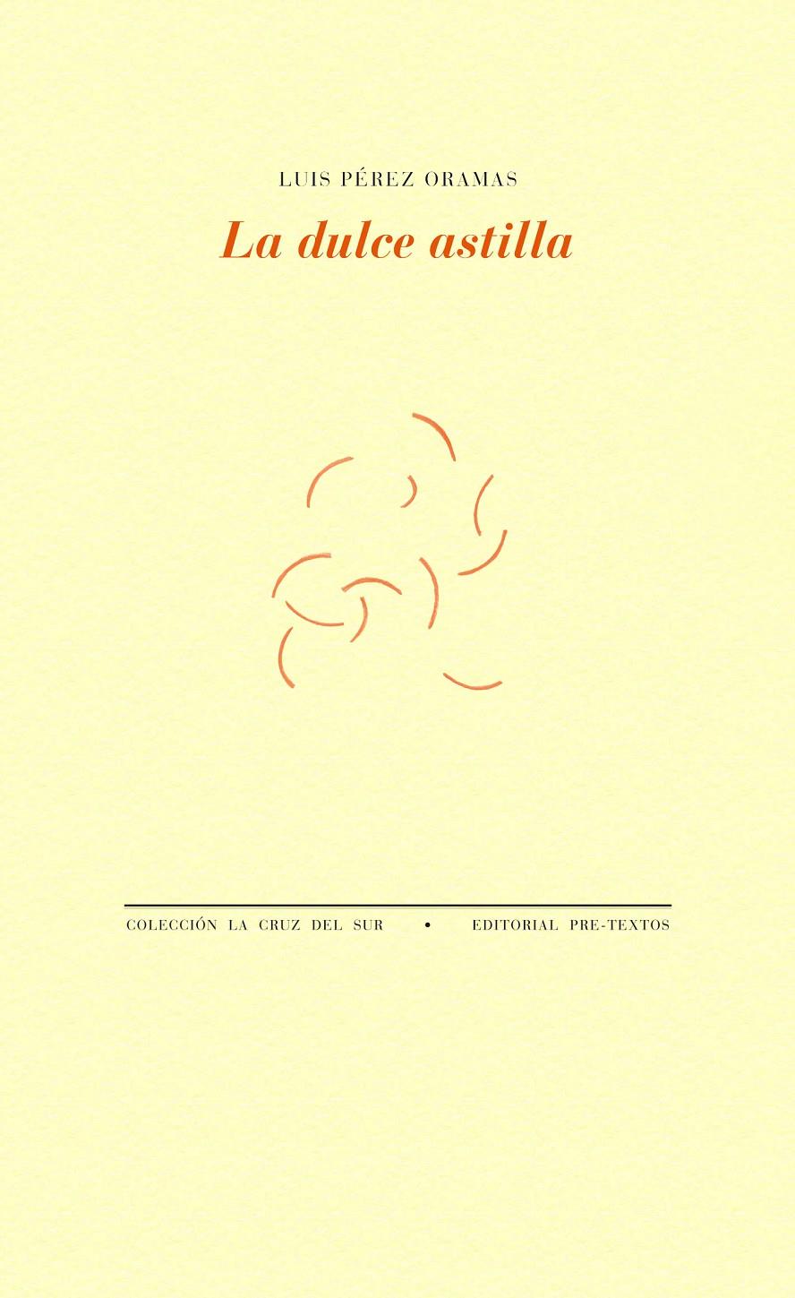 LA DULCE ASTILLA | 9788415894902 | PÉREZ ORAMAS, LUIS | Galatea Llibres | Llibreria online de Reus, Tarragona | Comprar llibres en català i castellà online