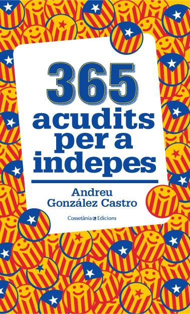 365 ACUDITS PER A INDEPES | 9788490343111 | GONZÁLEZ CASTRO, ANDREU | Galatea Llibres | Librería online de Reus, Tarragona | Comprar libros en catalán y castellano online