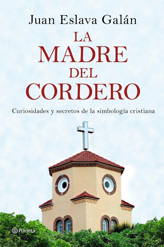 LA MADRE DEL CORDERO | 9788408149859 | ESLAVA GALÁN, JUAN | Galatea Llibres | Llibreria online de Reus, Tarragona | Comprar llibres en català i castellà online