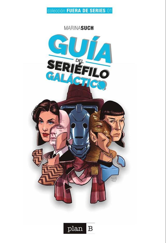 GUIA DEL SERIEFILO GALACTICO | 9788416961870 | SUCH, MARINA | Galatea Llibres | Librería online de Reus, Tarragona | Comprar libros en catalán y castellano online