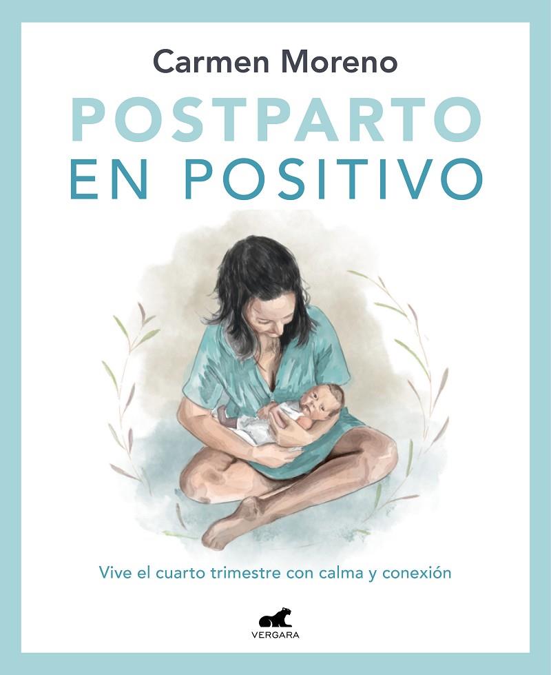 POSTPARTO EN POSITIVO: VIVE EL CUARTO TRIMESTRE CON CALMA Y CONEXIÓN | 9788418620546 | MORENO, CARMEN | Galatea Llibres | Librería online de Reus, Tarragona | Comprar libros en catalán y castellano online