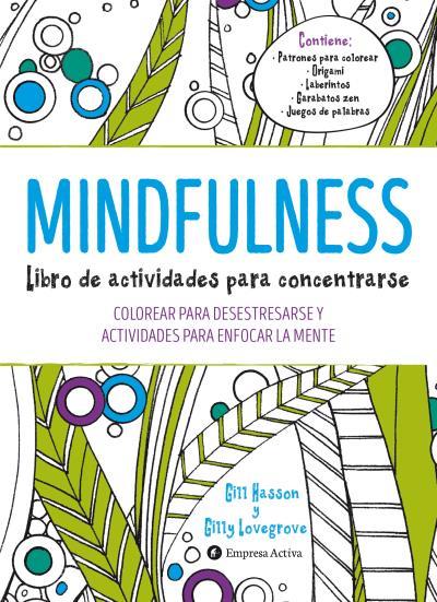 MINDFULNESS. LIBRO DE ACTIVIDADES PARA CONCENTRARSE | 9788492921492 | HASSON, GILL/LOVEGROVE, GILLY | Galatea Llibres | Librería online de Reus, Tarragona | Comprar libros en catalán y castellano online