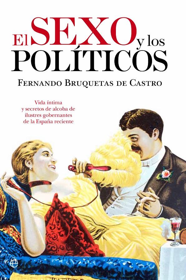 EL SEXO Y LOS POLÍTICOS | 9788499704562 | BRUQUETAS DE CASTRO, FERNANDO | Galatea Llibres | Librería online de Reus, Tarragona | Comprar libros en catalán y castellano online