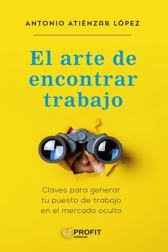 EL ARTE DE ENCONTRAR TRABAJO | 9788418464614 | ATIENZAR LOPEZ, ANTONIO | Galatea Llibres | Llibreria online de Reus, Tarragona | Comprar llibres en català i castellà online