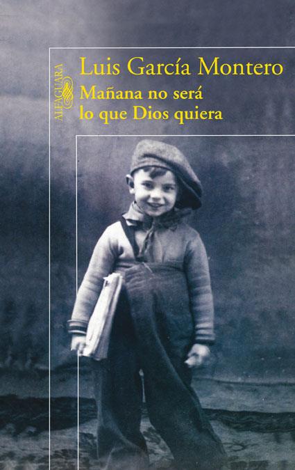 MAÑANA NO SERA LO QUE DIOS QUIERA | 9788420423203 | GARCIA MONTERO, LUIS | Galatea Llibres | Llibreria online de Reus, Tarragona | Comprar llibres en català i castellà online