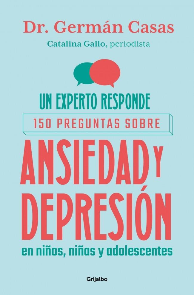 UN EXPERTO RESPONDE: 150 PREGUNTAS SOBRE ANSIEDAD Y DEPRESIÓN EN NIÑOS, NIÑAS Y | 9788425374463 | GALLO, CATALINA/CASAS, GERMÁN | Galatea Llibres | Llibreria online de Reus, Tarragona | Comprar llibres en català i castellà online