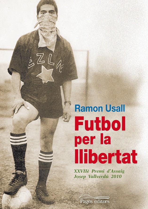 FUTBOL PER LA LLIBERTAT | 9788499750934 | USALL SANTA, RAMON | Galatea Llibres | Librería online de Reus, Tarragona | Comprar libros en catalán y castellano online
