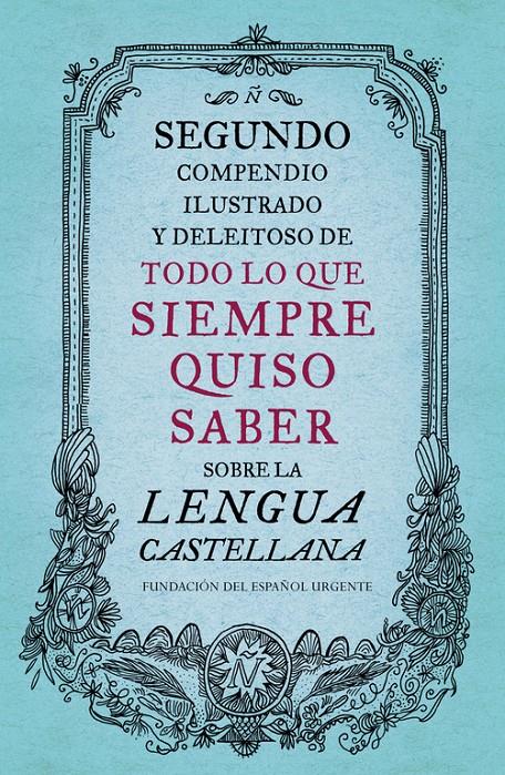 SEGUNDO COMPENDIO ILUSTRADO Y DELEITOSO DE TODO LO QUE SIEMPRE QUISO SABER SOBRE | 9788499926513 | FUNDEU | Galatea Llibres | Librería online de Reus, Tarragona | Comprar libros en catalán y castellano online