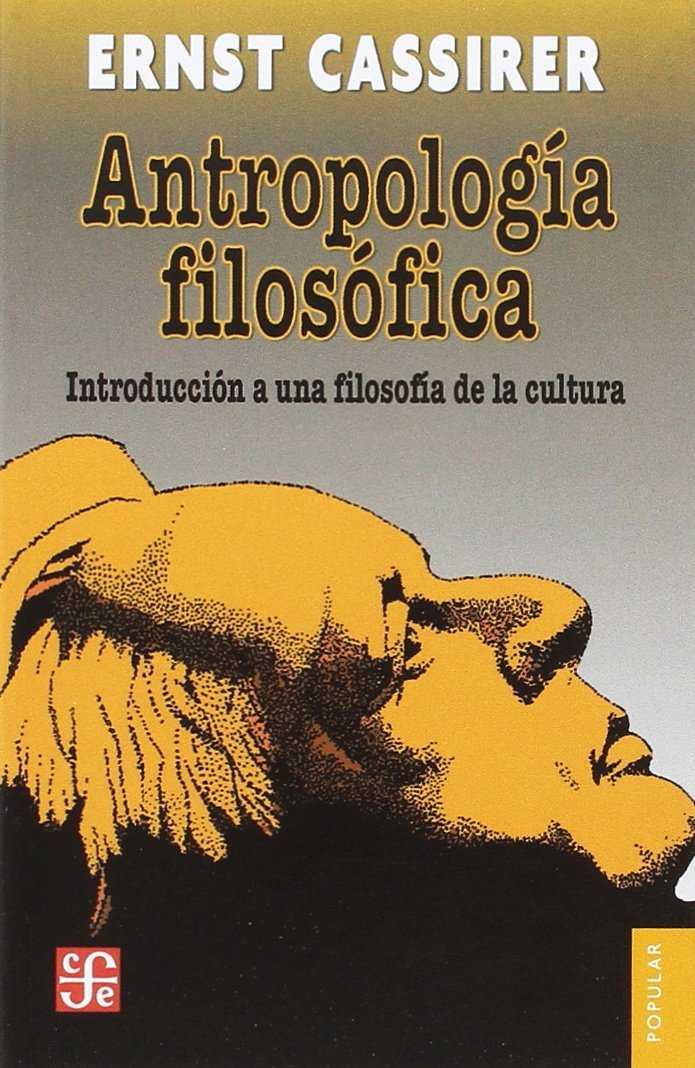 ANTROPOLOGÍA FILOSÓFICA: INTRODUCCIÓN A UNA FILOSOFÍA DE LA CULTURA | 9786071637352 | CASSIRER, ERNST | Galatea Llibres | Llibreria online de Reus, Tarragona | Comprar llibres en català i castellà online