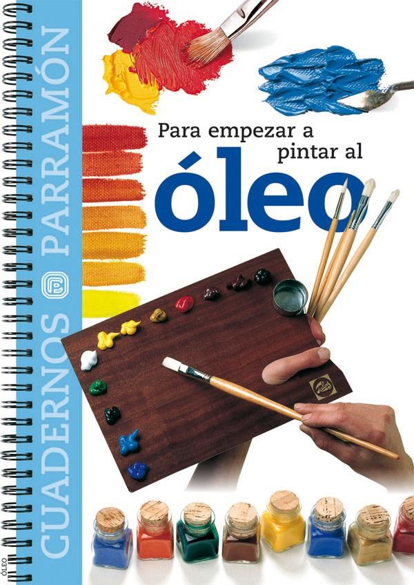 OLEO, PARA EMPEZAR A PINTAR AL | 9788434222533 | EQUIPO PARRAMON | Galatea Llibres | Llibreria online de Reus, Tarragona | Comprar llibres en català i castellà online