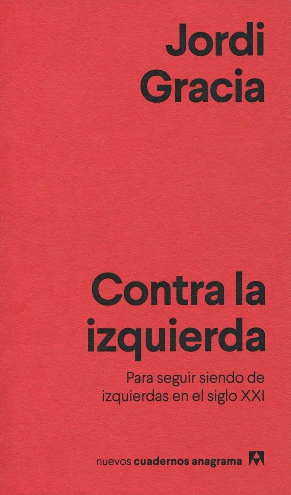 CONTRA LA IZQUIERDA | 9788433916211 | GRACIA, JORDI | Galatea Llibres | Llibreria online de Reus, Tarragona | Comprar llibres en català i castellà online
