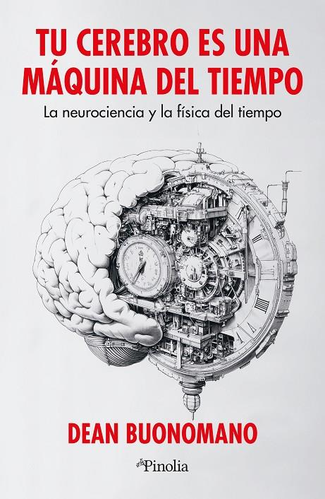 TU CEREBRO ES UNA MÁQUINA DEL TIEMPO | 9791387556174 | DEAN BUONOMANO | Galatea Llibres | Librería online de Reus, Tarragona | Comprar libros en catalán y castellano online