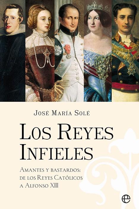 LOS REYES INFIELES | 9788413842585 | SOLÉ, JOSÉ MARÍA | Galatea Llibres | Llibreria online de Reus, Tarragona | Comprar llibres en català i castellà online