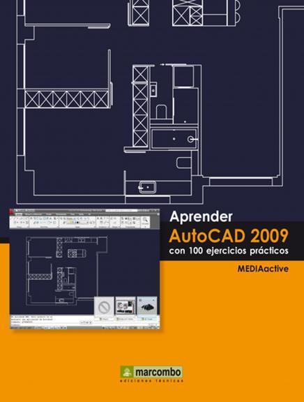 APRENDER AUTOCAD 2009 CON 100 EJERCICIOS PRÁCTICOS | 9788426715388 | MEDIAACTIVE | Galatea Llibres | Llibreria online de Reus, Tarragona | Comprar llibres en català i castellà online