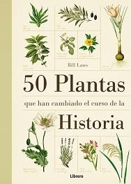 50 PLANTAS QUE HAN CAMBIADO EL CURSO DE LA HISTORIA | 9789089982926 | LAW, BILL | Galatea Llibres | Llibreria online de Reus, Tarragona | Comprar llibres en català i castellà online