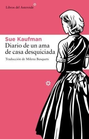 DIARIO DE UN AMA DE CASA DESQUICIADA | 9788492663187 | KAUFMAN, SUE | Galatea Llibres | Librería online de Reus, Tarragona | Comprar libros en catalán y castellano online