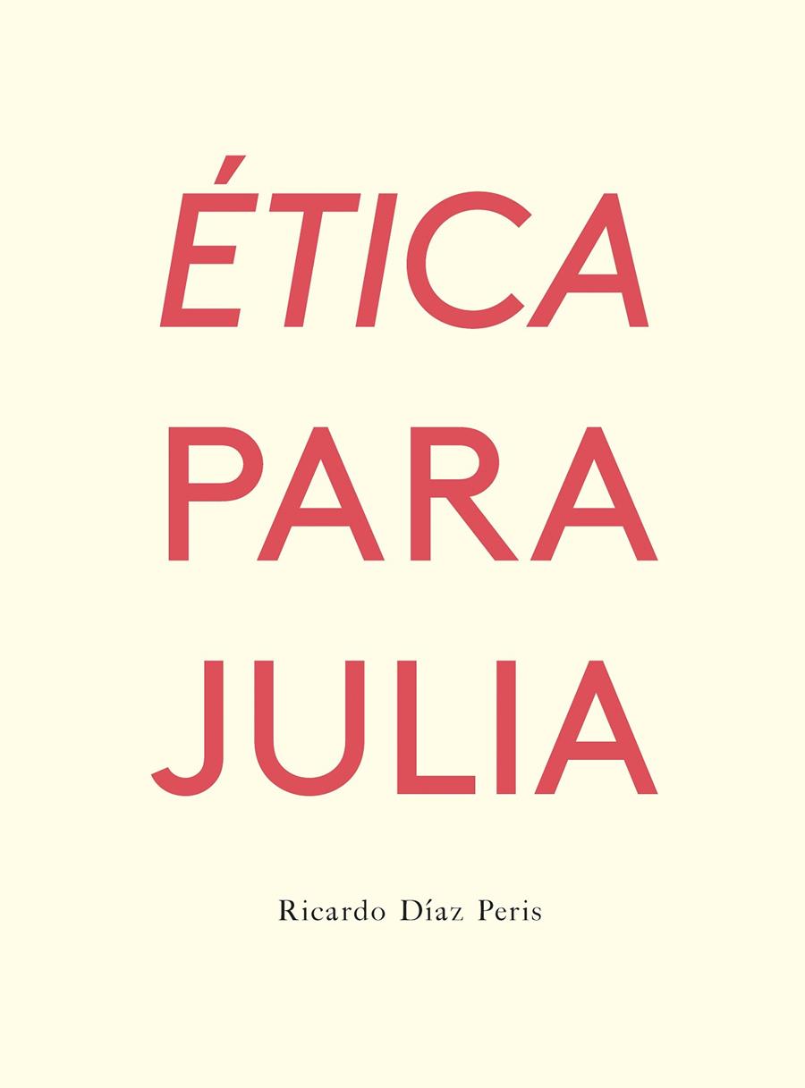 ÉTICA PARA JULIA | 9788417617103 | DÍAZ PERIS, RICARDO | Galatea Llibres | Librería online de Reus, Tarragona | Comprar libros en catalán y castellano online