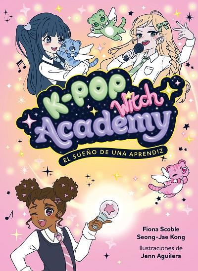 K-POP WITCH ACADEMY 1. EL SUEÑO DE UNA APRENDIZ | 9788408325048 | SCOBLE, FIONA | Galatea Llibres | Librería online de Reus, Tarragona | Comprar libros en catalán y castellano online