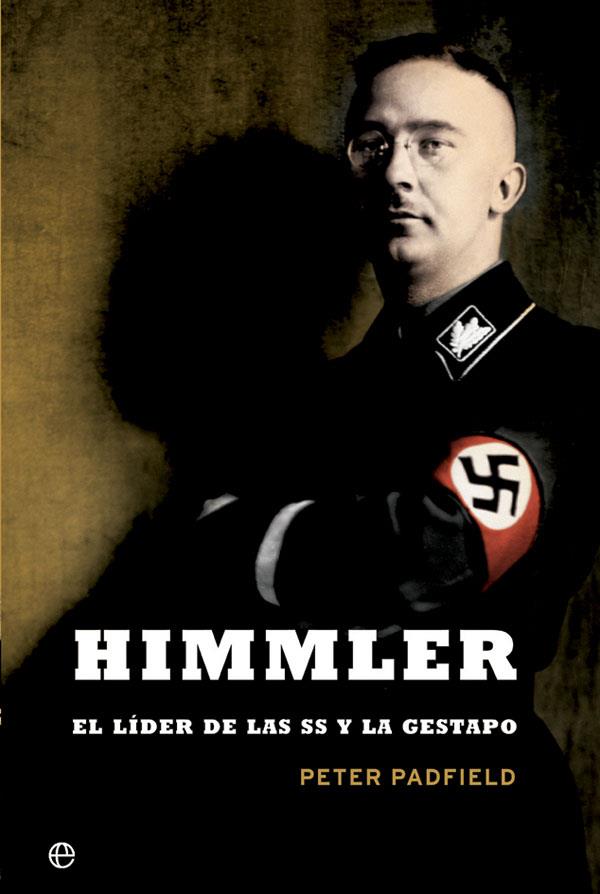 HIMMLER. EL LÍDER DE LAS SS Y LA GESTAPO | 9788491641353 | PADFIELD, PETER | Galatea Llibres | Llibreria online de Reus, Tarragona | Comprar llibres en català i castellà online