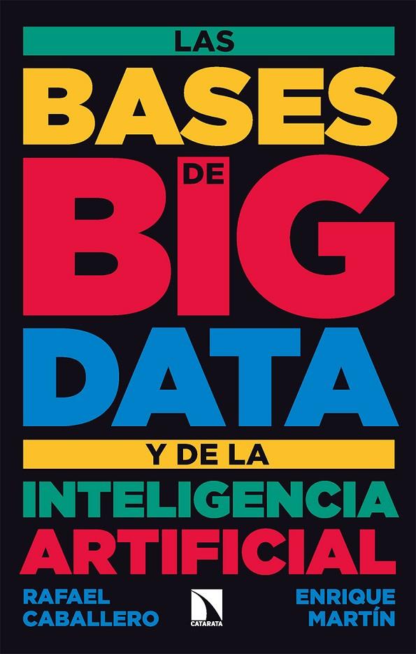 LAS BASES DE BIG DATA Y DE LA INTELIGENCIA ARTIFICIAL | 9788413524894 | CABALLERO, RAFAEL/MARTÍN, ENRIQUE | Galatea Llibres | Librería online de Reus, Tarragona | Comprar libros en catalán y castellano online